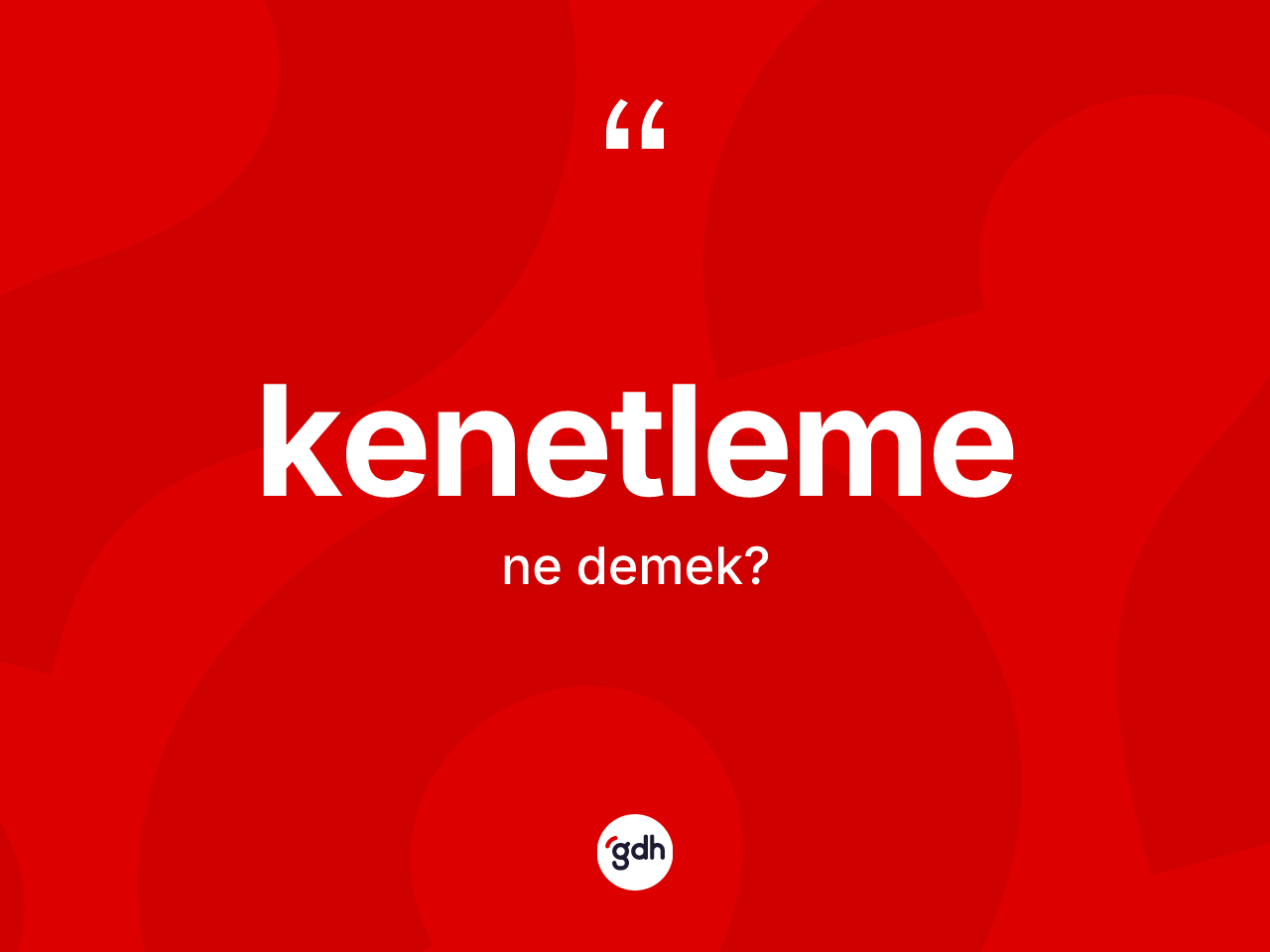 Kenetleme kelimesi nedir? Kenetlemenin sözlükteki anlamı nedir?