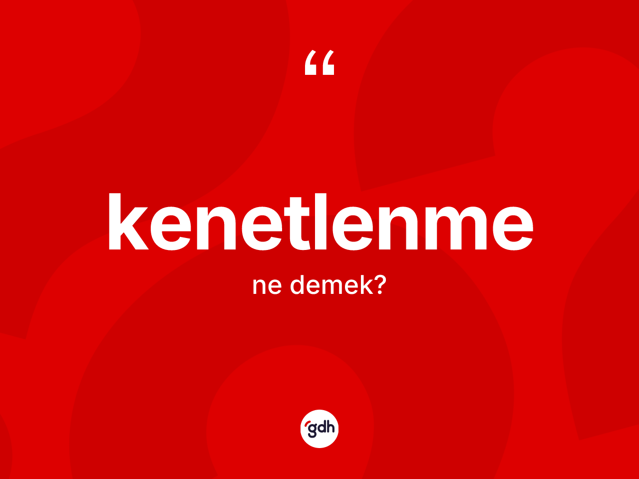 Kenetlenme nedir? Kenetlenme kelimesinin özellikleri nelerdir?