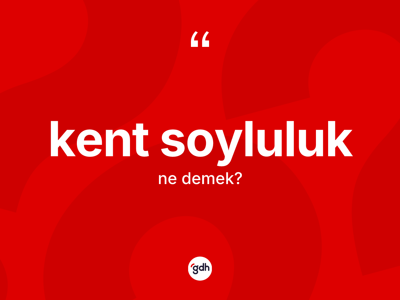 Kent soyluluk kelimesinin anlamı nedir? Kent soyluluğun TDK'ya göre anlamı nedir?