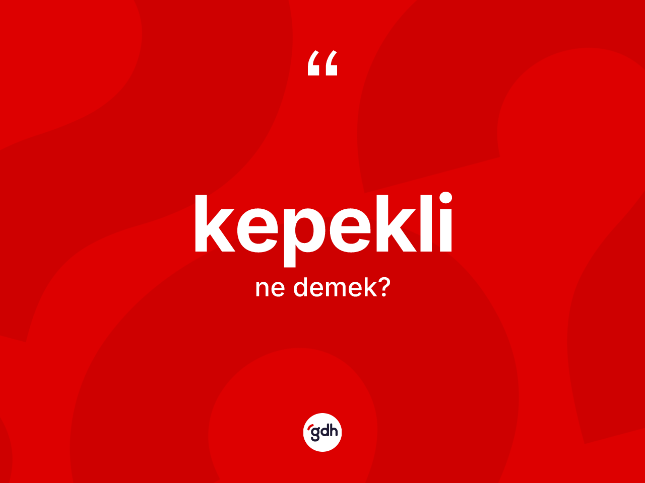 Kepekli kelimesinin sözlükteki tanımı nedir? Kepeklinin sözlükteki anlamı nedir?