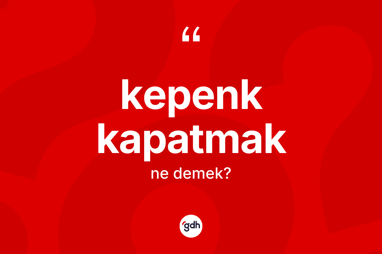 Kepenk kapatmak ifadesi ne anlama gelir? Kepenk kapatmak ifadesinin özellikleri nelerdir?