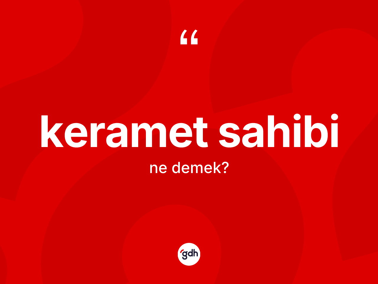 Keramet sahibi ne anlama gelir? Keramet sahibinin TDK'ya göre anlamı nedir?
