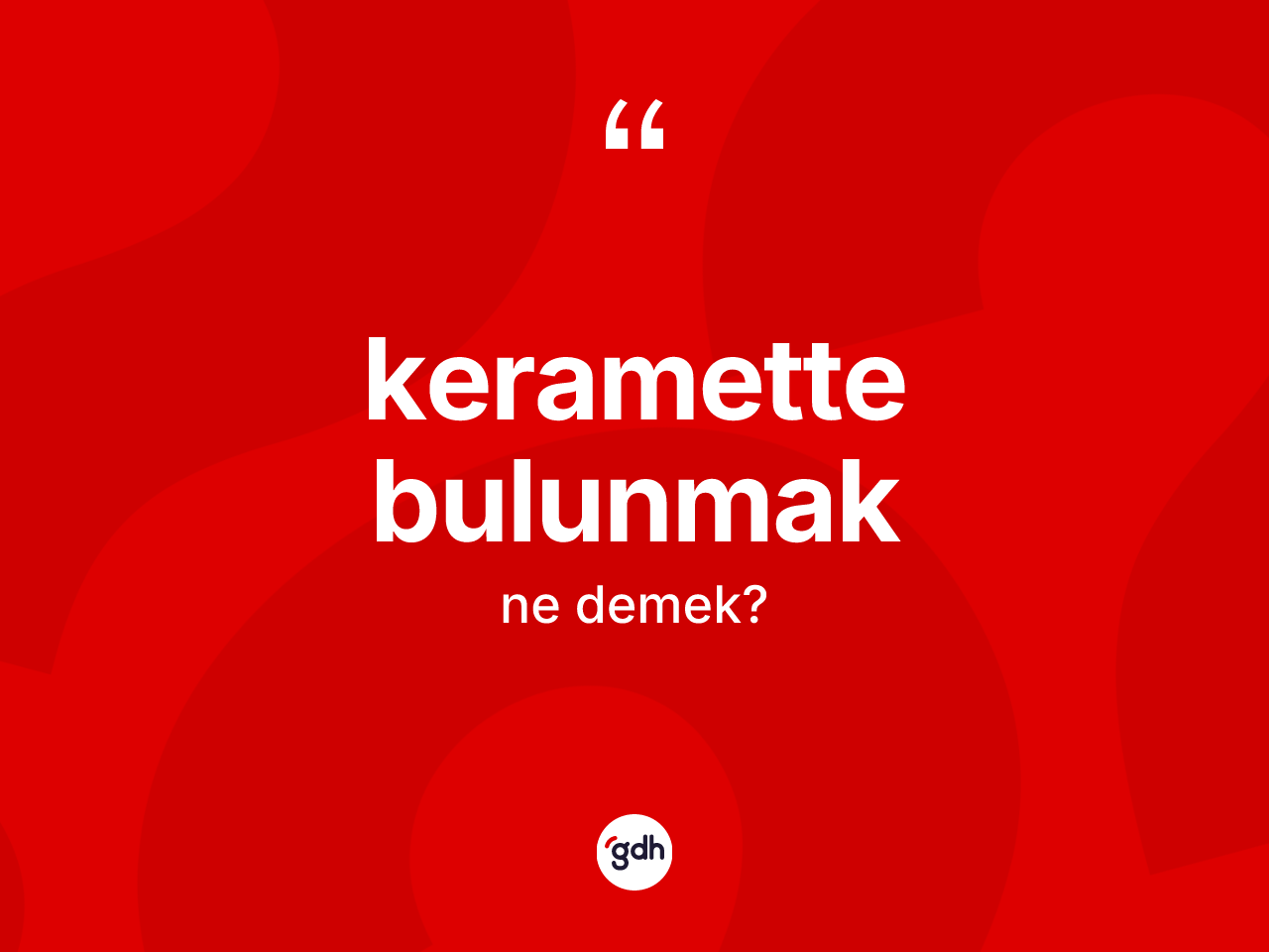 Keramette bulunmak ifadesinin sözlükteki anlamı nedir? Keramette bulunmak sözü hangi durumlarda kullanılır?