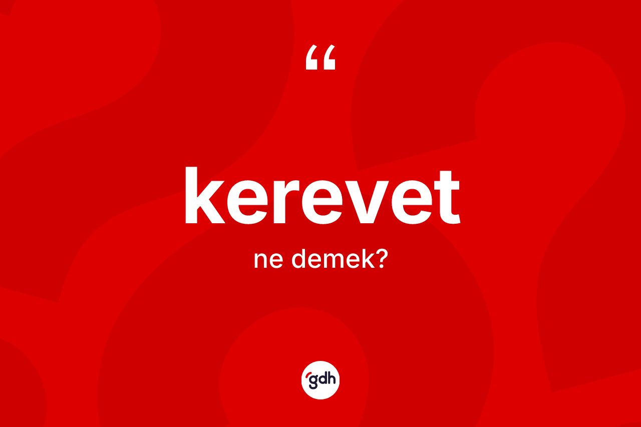 Kerevet kelimesinin tanımı nedir?