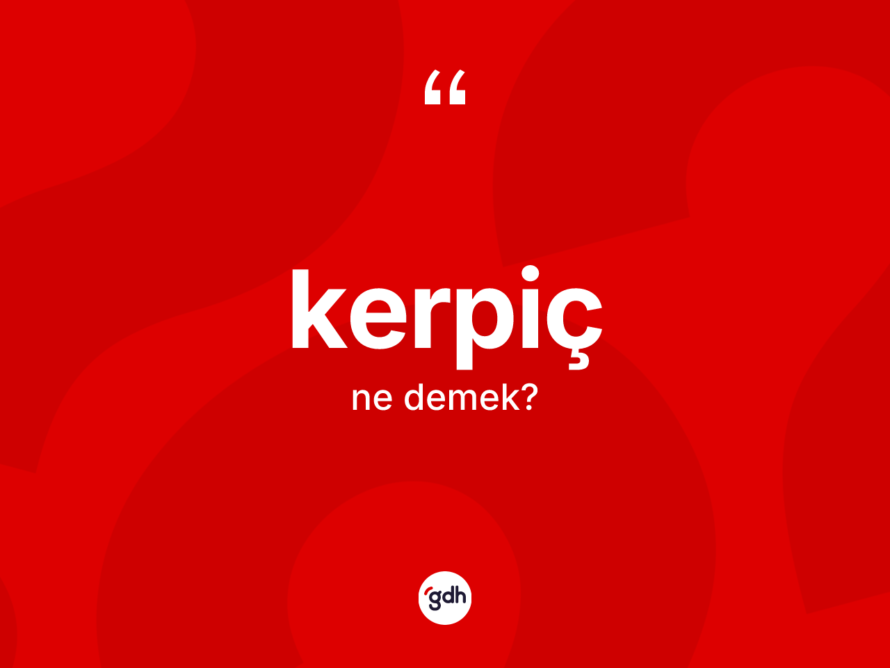 Kerpiç ne demek? Kerpicin sözlükteki anlamı nedir?
