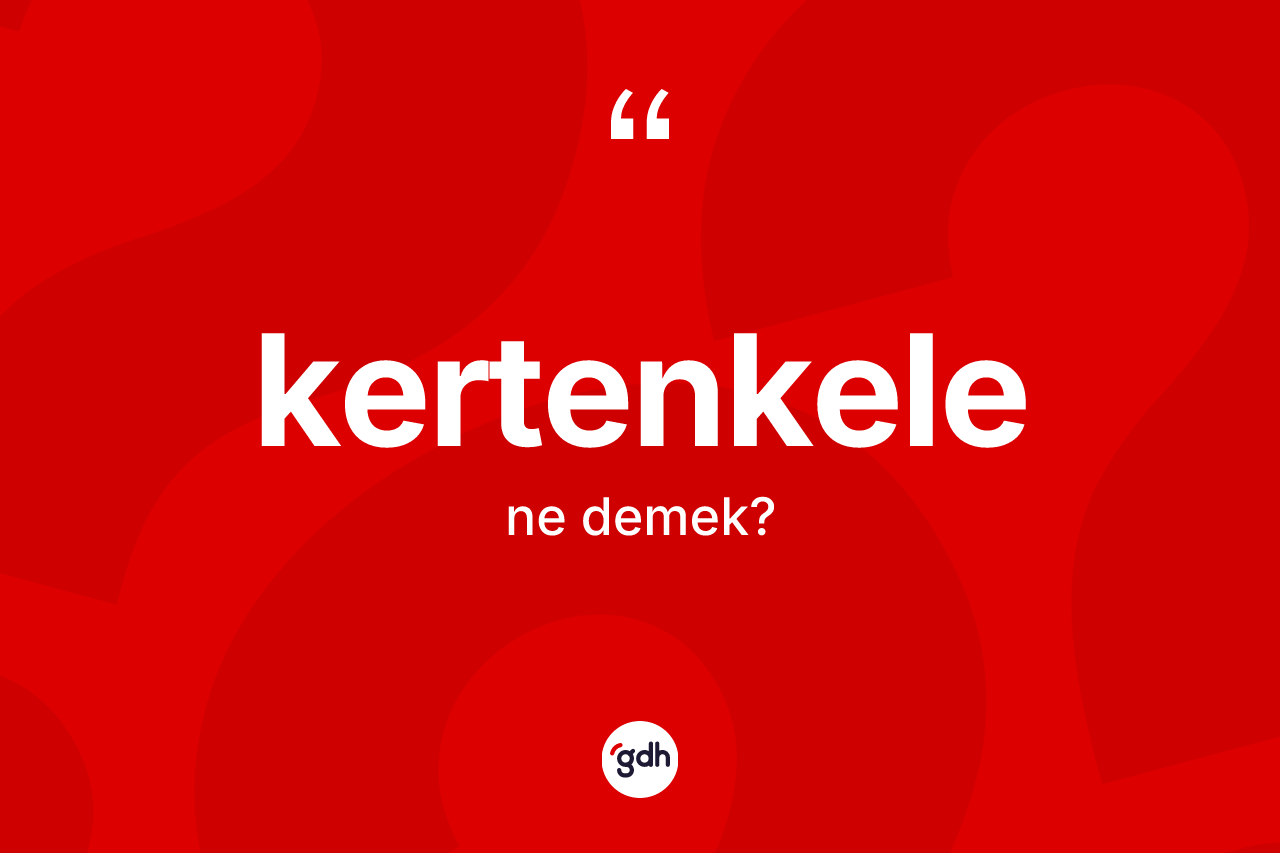 Kertenkele nedir?