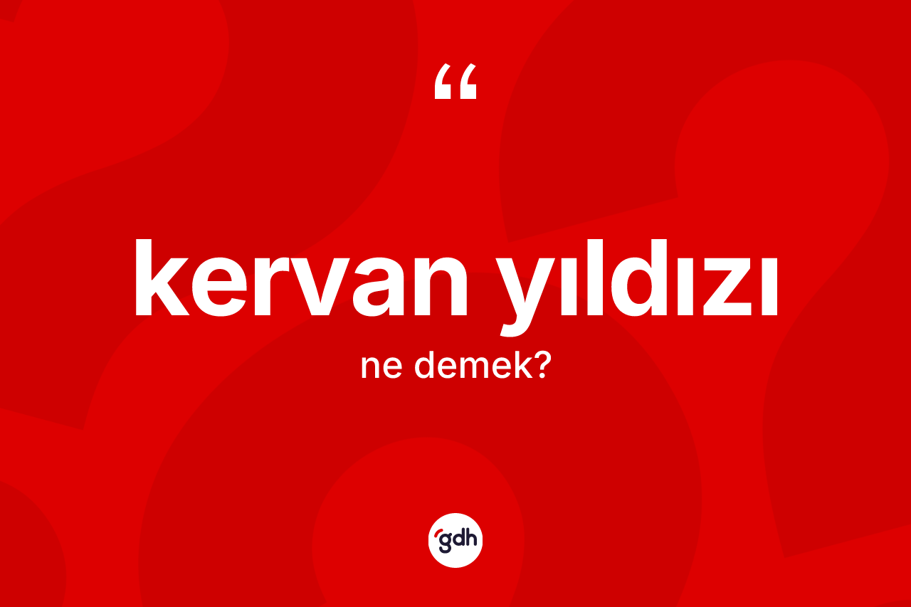 Kervan Yıldızı kelimesinin tanımı nedir?