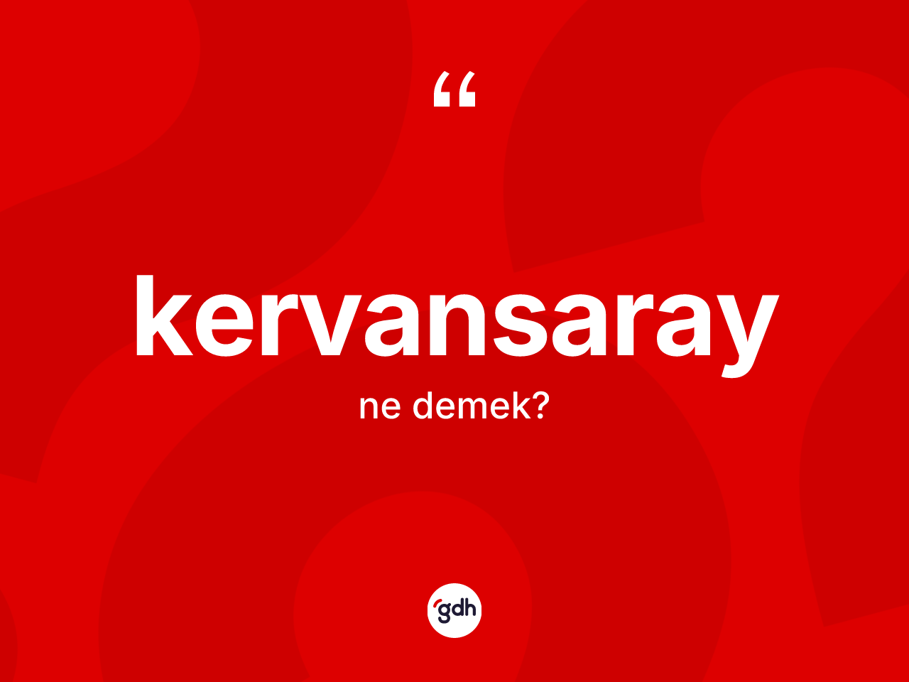 Kervansaray ne anlama gelir? Kervansarayın TDK'ya göre anlamı nedir?