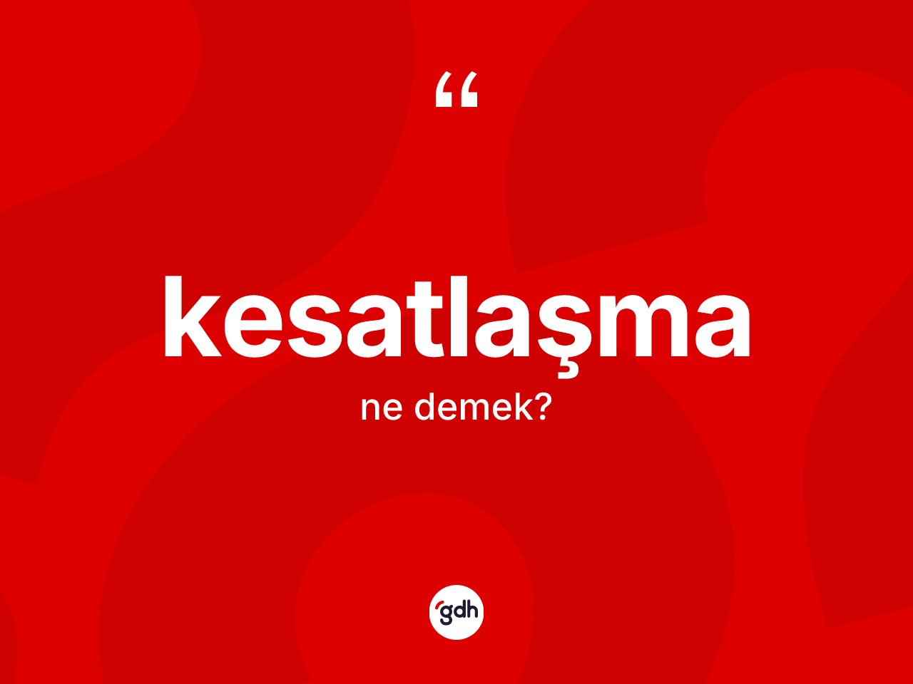 Kesatlaşma kelimesi ne anlama gelir? Kesatlaşmanın halk arasındaki kullanımı nasıldır?