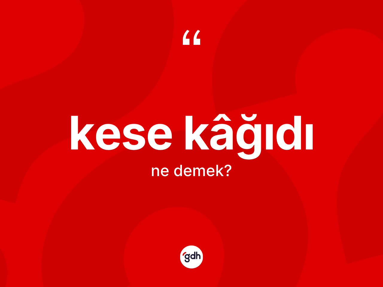 Kese kâğıdı ne demek? Kese kâğıdının TDK'ya göre anlamı nedir?