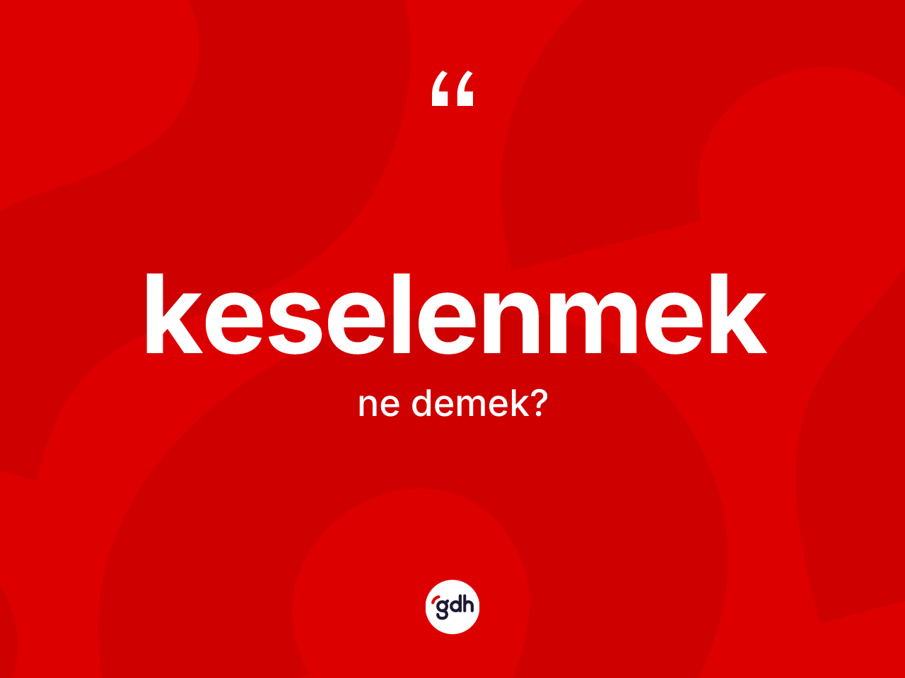 Keselenmek kelimesinin sözlükteki tanımı nedir? Keselenmeğin halk arasındaki kullanımı nasıldır?