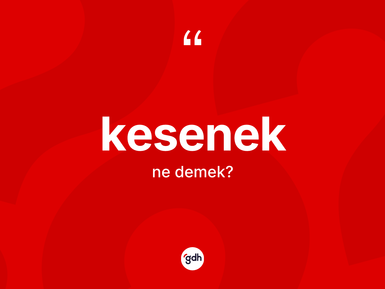 Kesenek nedir? Keseneğin TDK'ya göre anlamı nedir?
