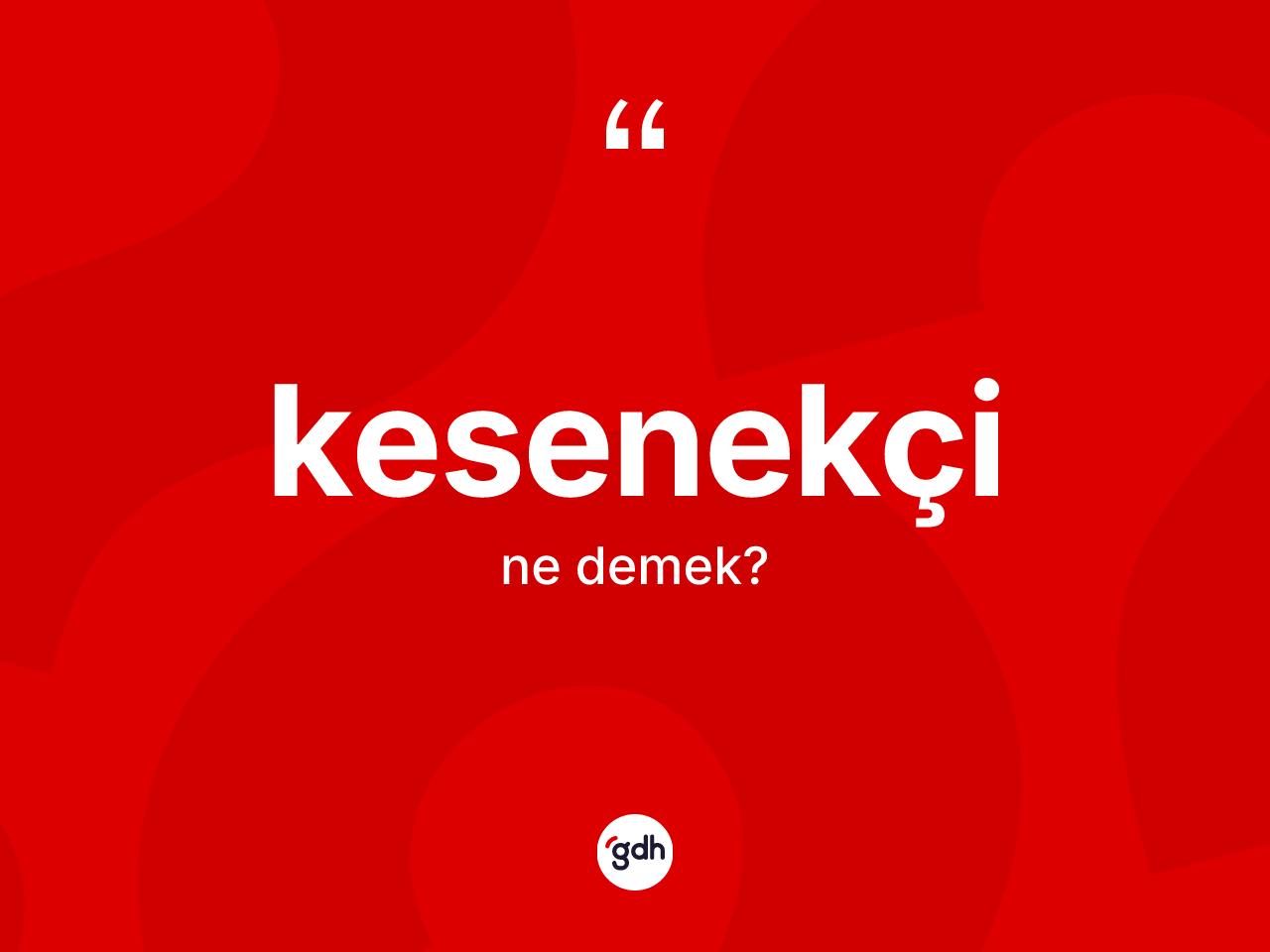 Kesenekçi kelimesinin tanımı nedir? Kesenekçinin halk arasındaki kullanımı nasıldır?