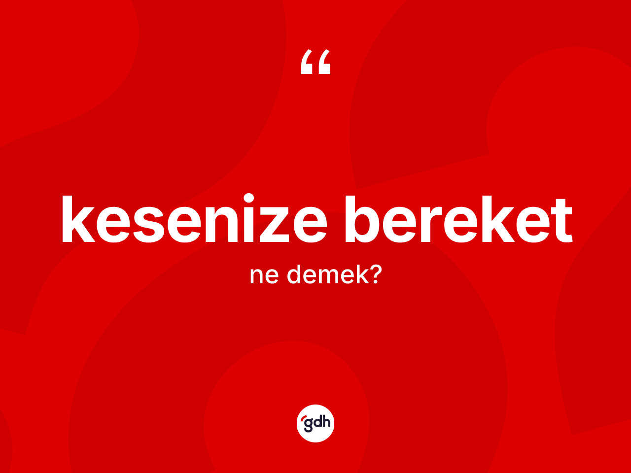 Kesenize bereket sözü ne anlama gelir? Kesenize bereket ifadesinin kaç farklı anlamı var?