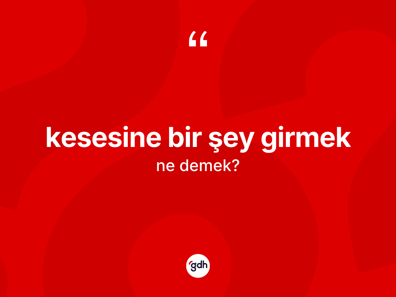 Kesesine bir şey girmek ne demektir? Kesesine bir şey girmek ifadesinin TDK anlamı nedir?