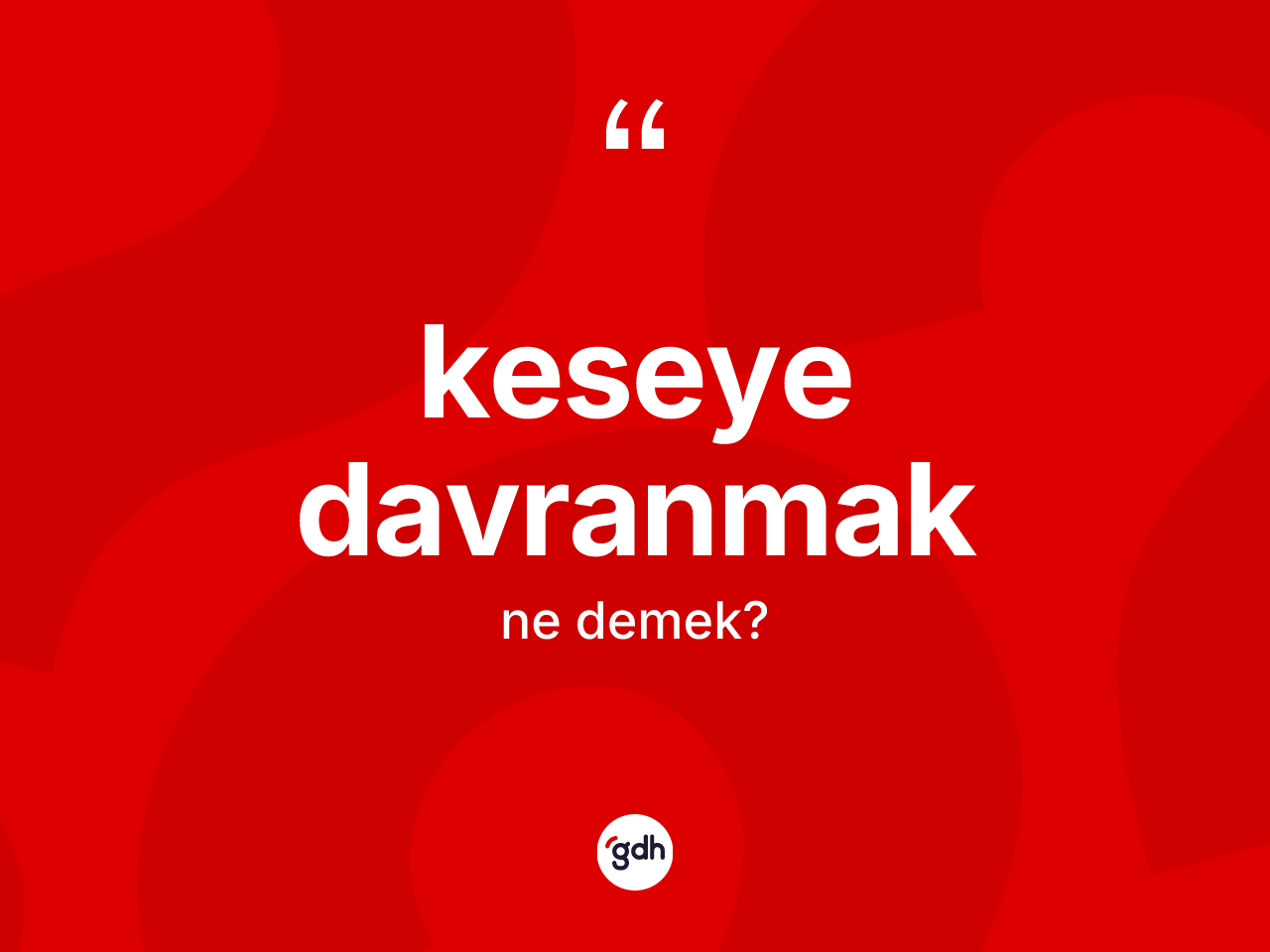 Keseye davranmak sözü neyi anlatır? Keseye davranmak sözü nerede kullanılır?