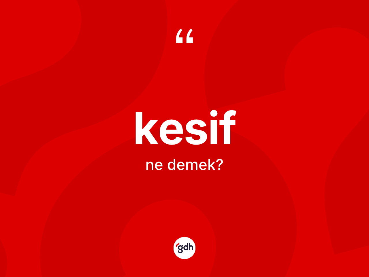 Kesif kelimesi ne anlama gelir? Kesif kelimesinin TDK anlamı nedir?