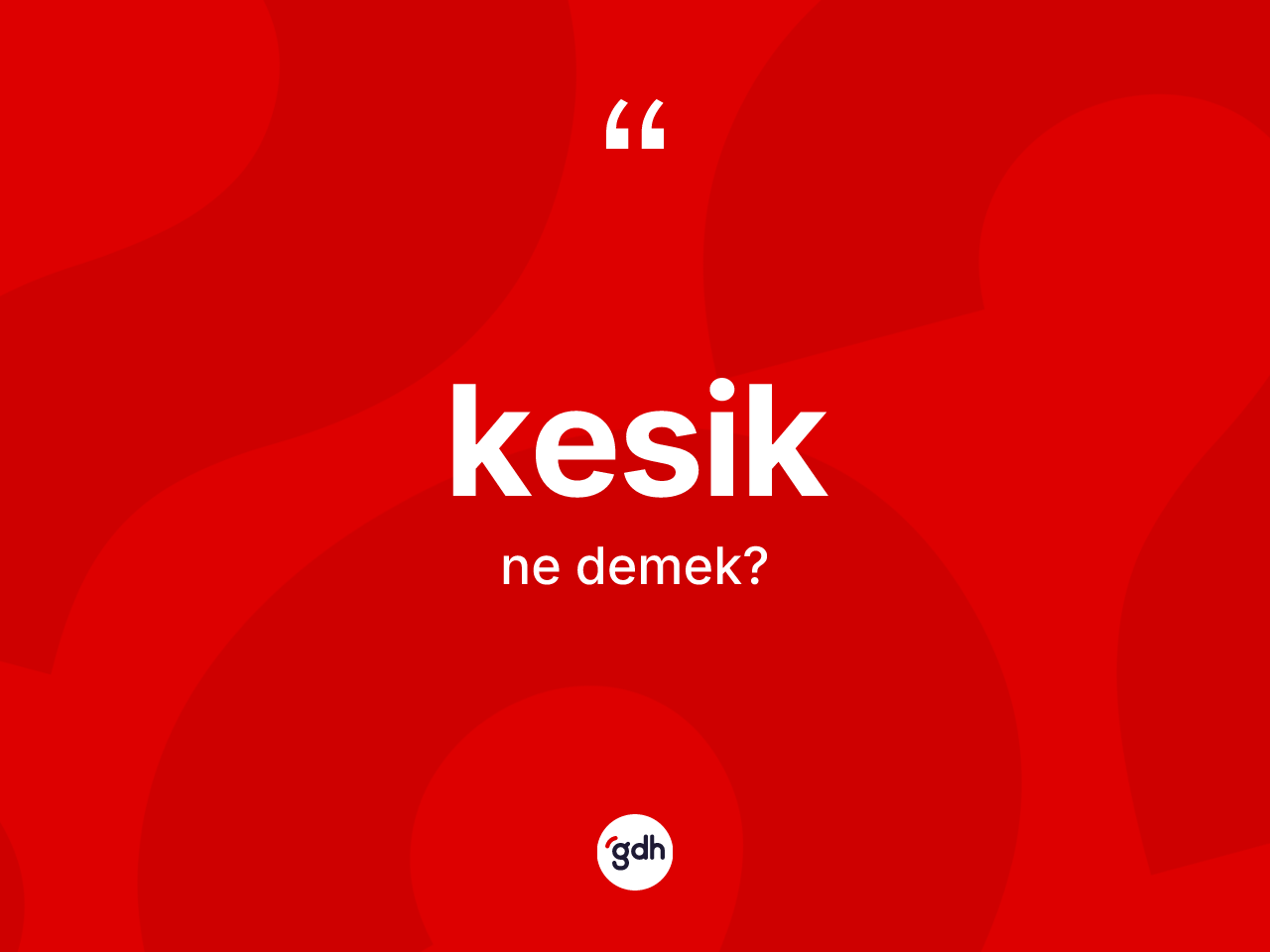 Kesik kelimesi ne demek? Kesiğin halk arasındaki kullanımı nasıldır?