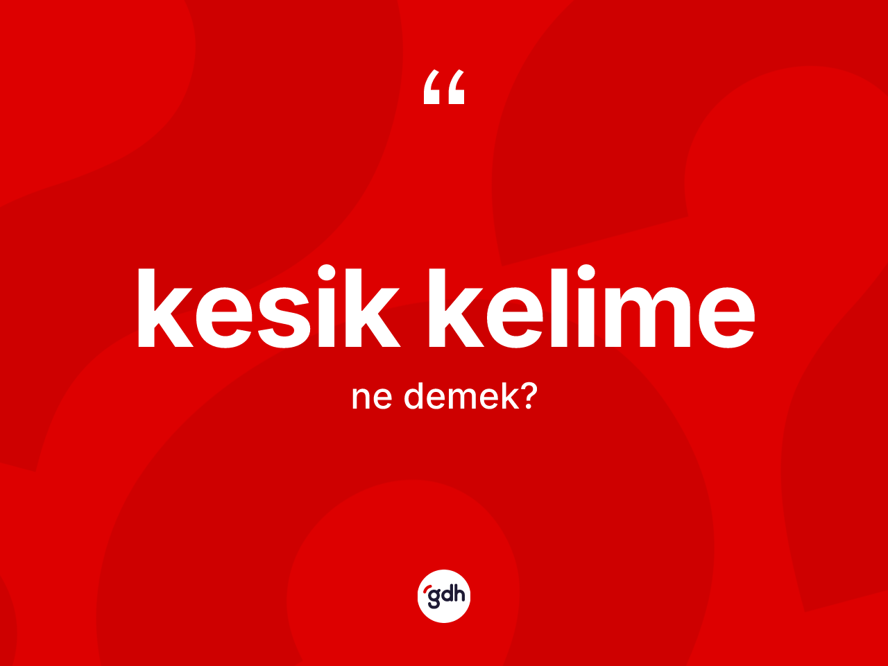 Kesik kelime ne demek? Kesik kelimenin TDK'ya göre anlamı nedir?