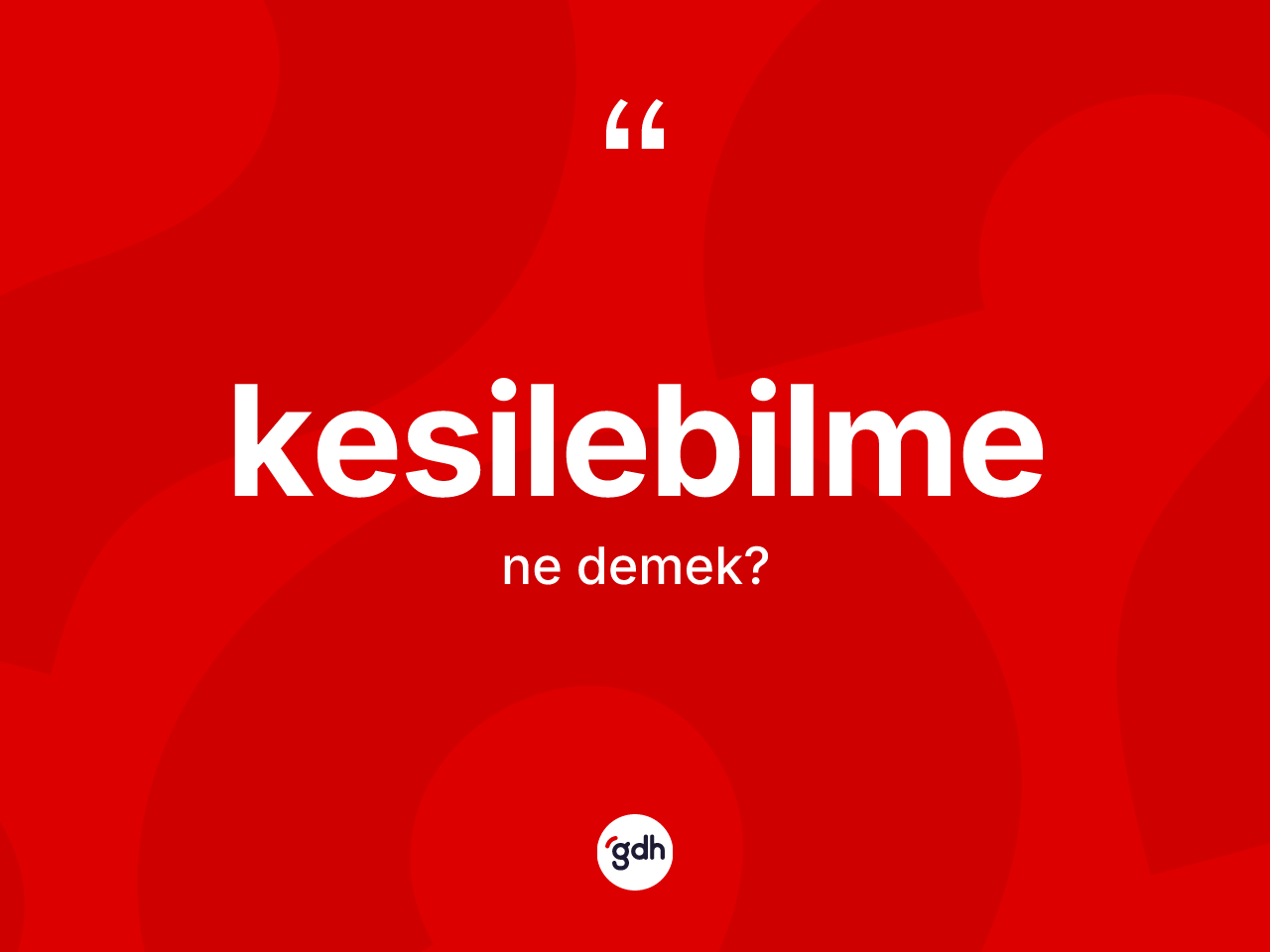 Kesilebilme nedir? Kesilebilmenin halk arasındaki kullanımı nasıldır?