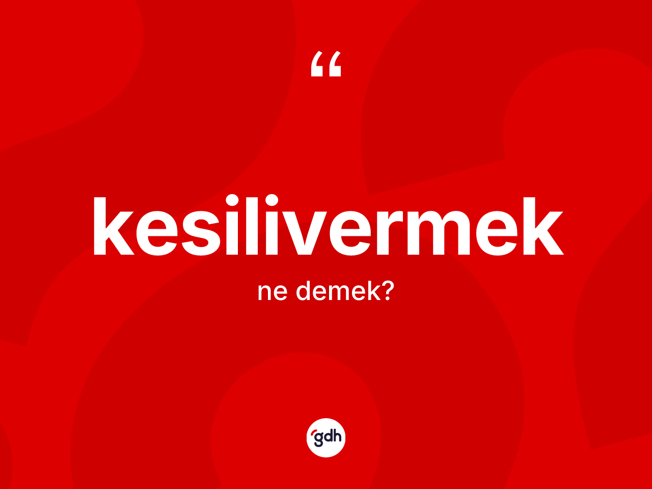 Kesilivermek kelimesi nedir? Kesilivermek kelimesinin TDK anlamı nedir?