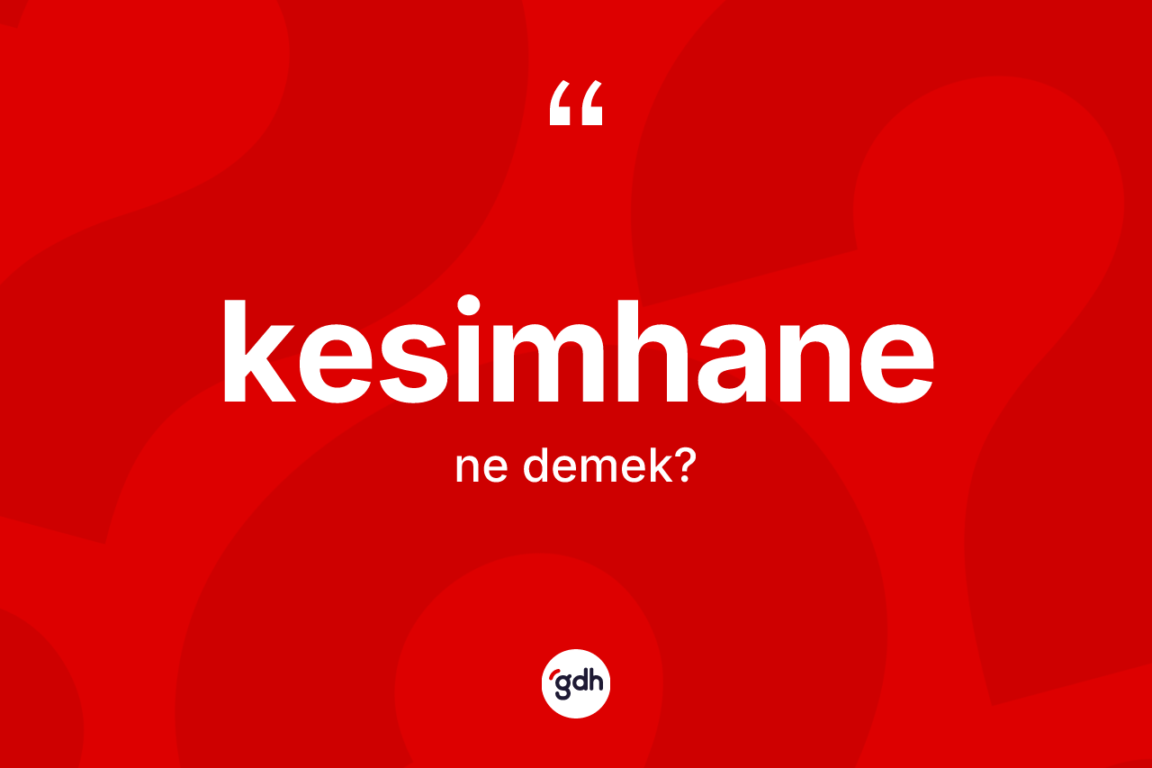 Kesimhane kelimesi nedir?