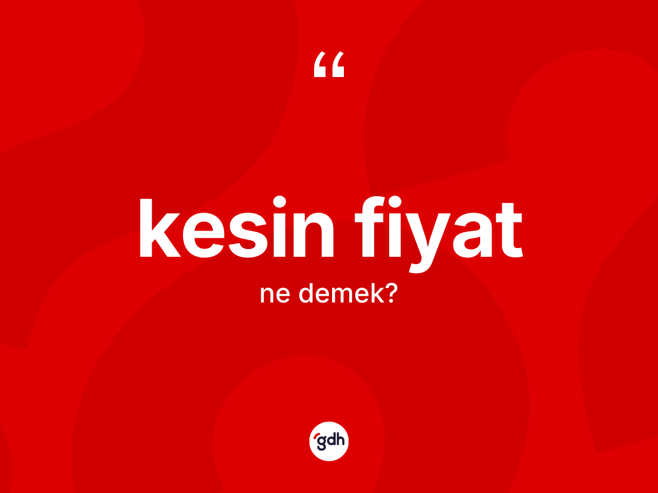 Kesin fiyat ne demek? Kesin fiyatın TDK'ya göre anlamı nedir?