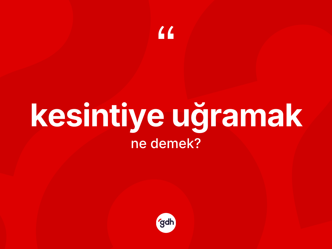 Kesintiye uğramak ifadesinin anlamı nedir? Kesintiye uğramak ifadesinin özellikleri nelerdir?