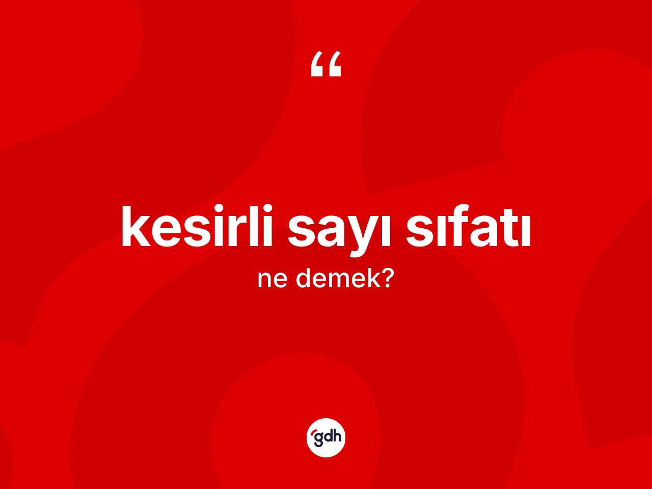Kesirli sayı sıfatı  kelimesinin sözlükteki tanımı nedir? Kesirli sayı sıfatı  kelimesinin TDK anlamı nedir?