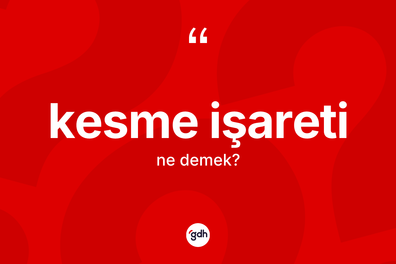 Kesme işareti nedir?