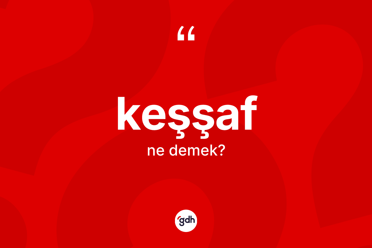 Keşşaf kelimesi ne anlama gelir?