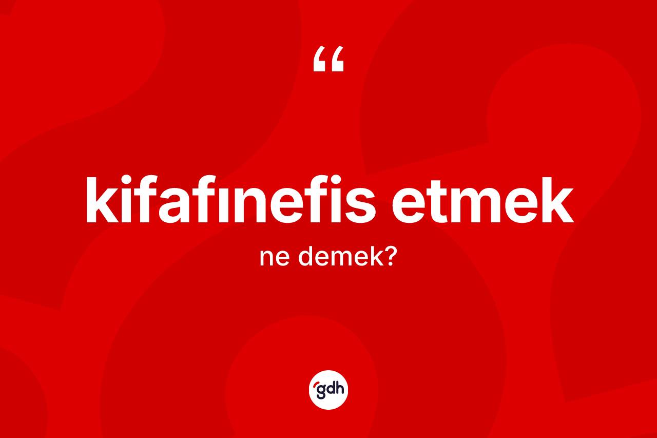 Kifafınefis etmek nedir?