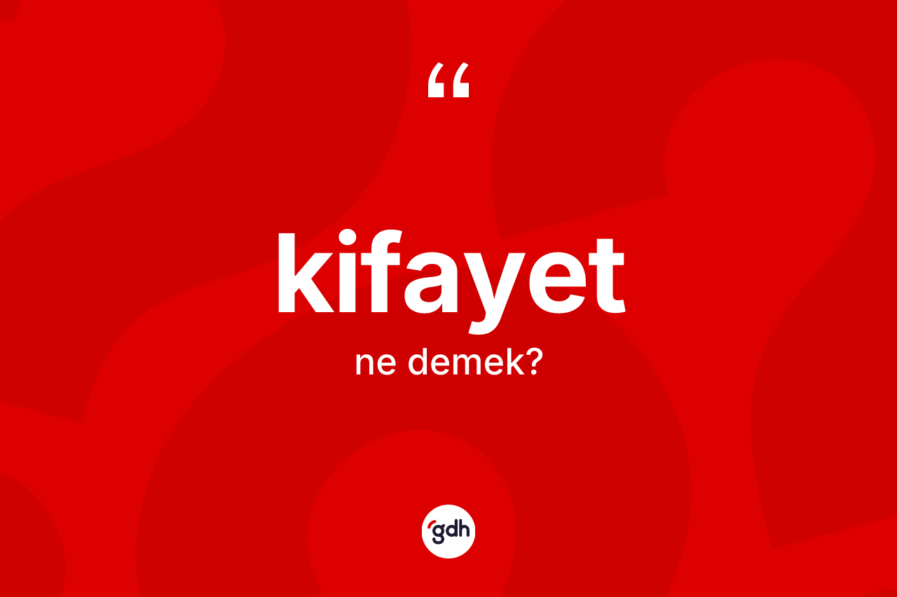 Kifayet kelimesi nedir?