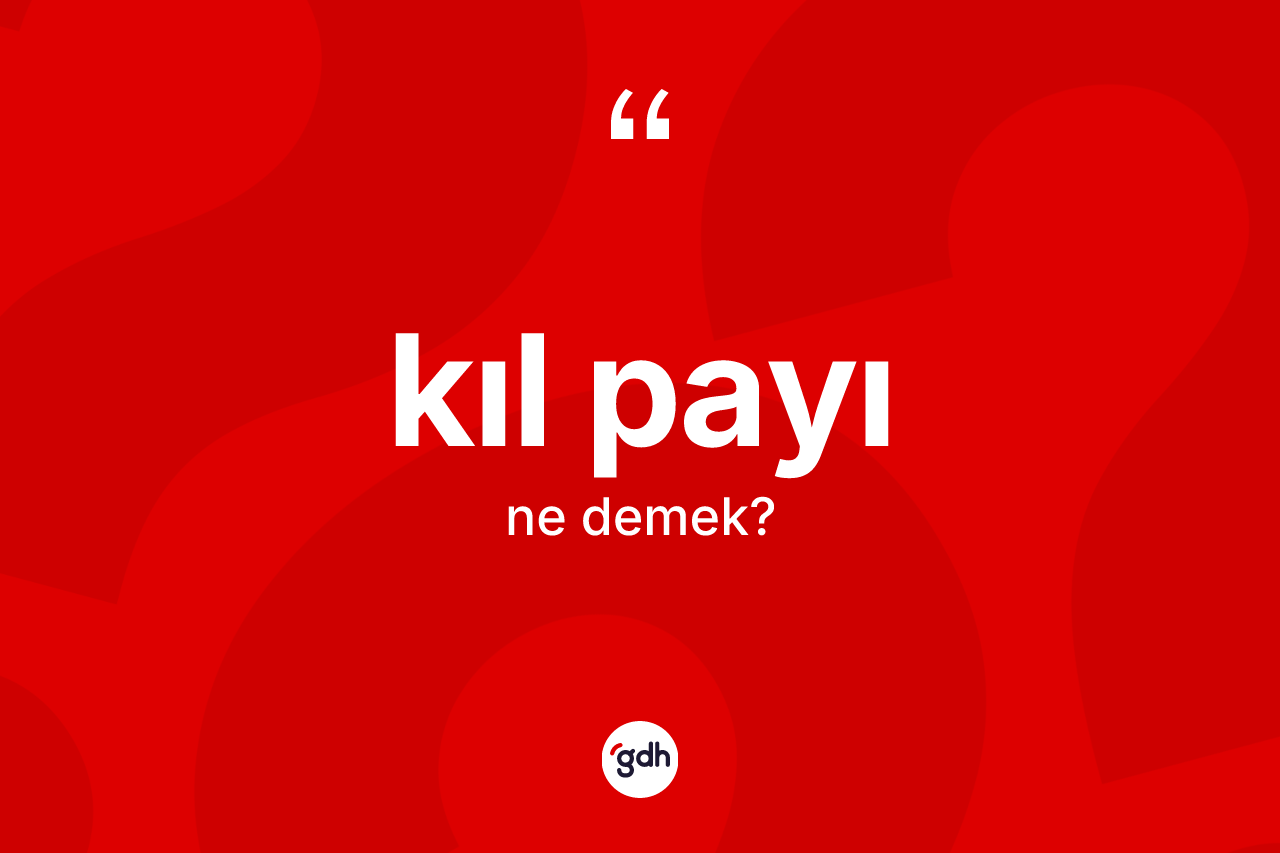 Kıl payı kelimesinin sözlükteki tanımı nedir? Kıl payının sözlükteki anlamı nedir?