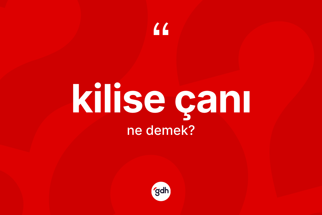 Kilise çanı kelimesinin tanımı nedir?