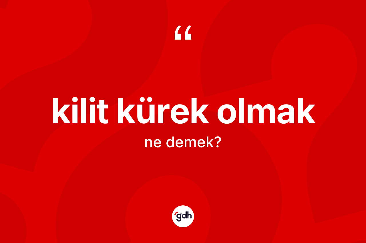 Kilit kürek olmak nedir?
