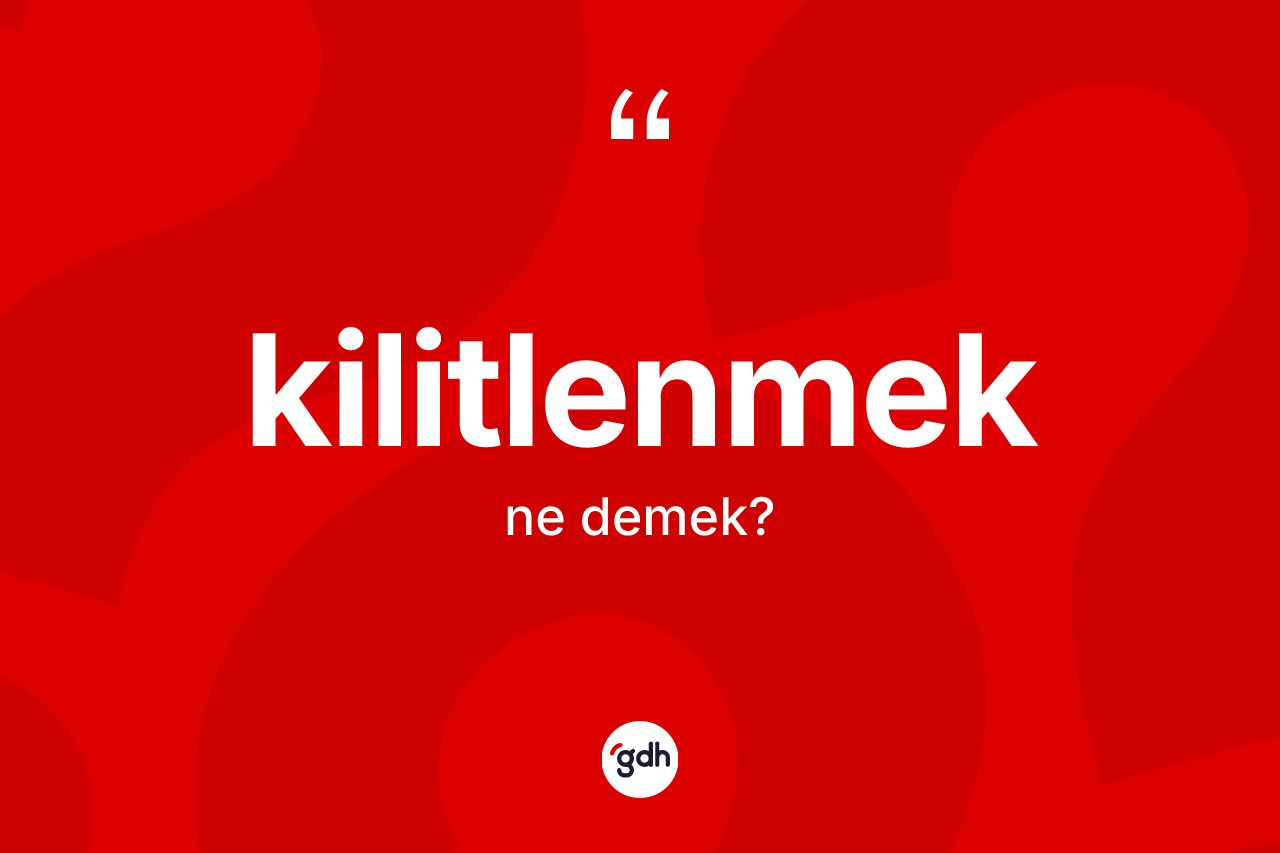 Kilitlenmek ne anlama gelir?