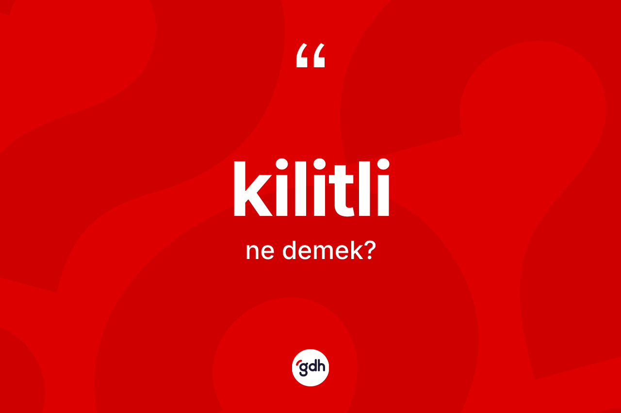 Kilitli kelimesi ne demek?