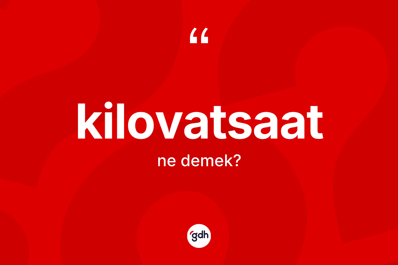 Kilovatsaat ne anlama gelir?