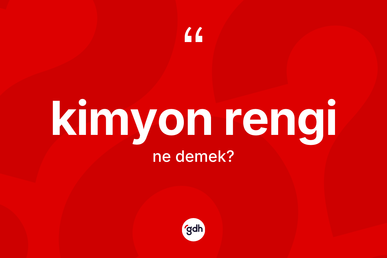Kimyon rengi kelimesinin tanımı nedir?