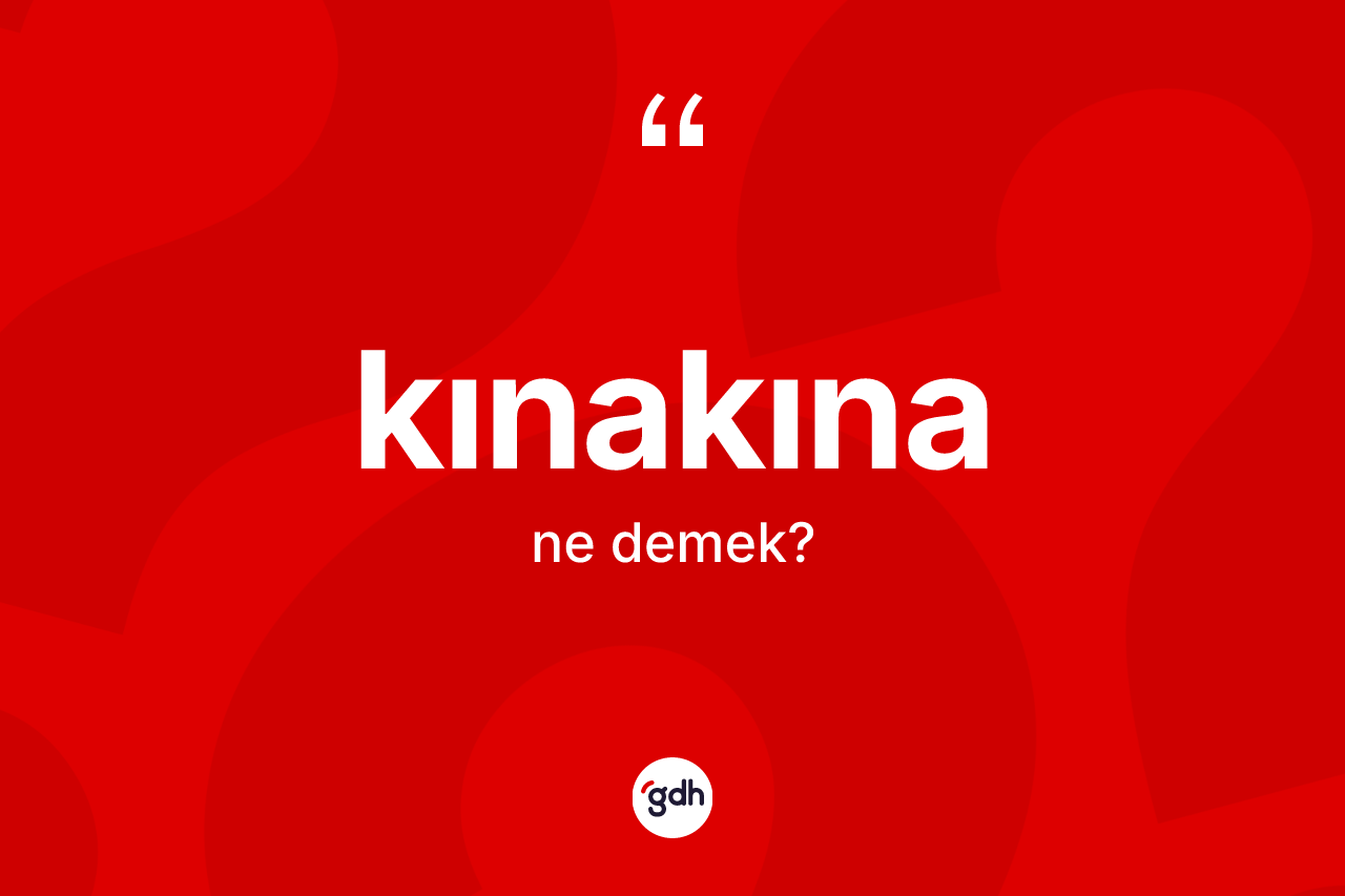 Kınakına ne demek? Kınakınanın sözlükteki anlamı nedir?