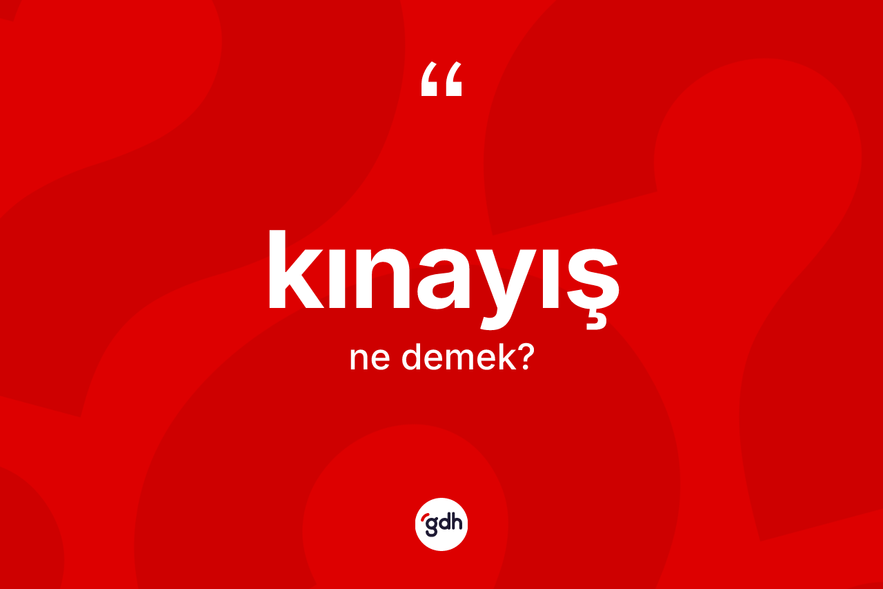 Kınayış kelimesi nedir? Kınayışın TDK'ya göre anlamı nedir?