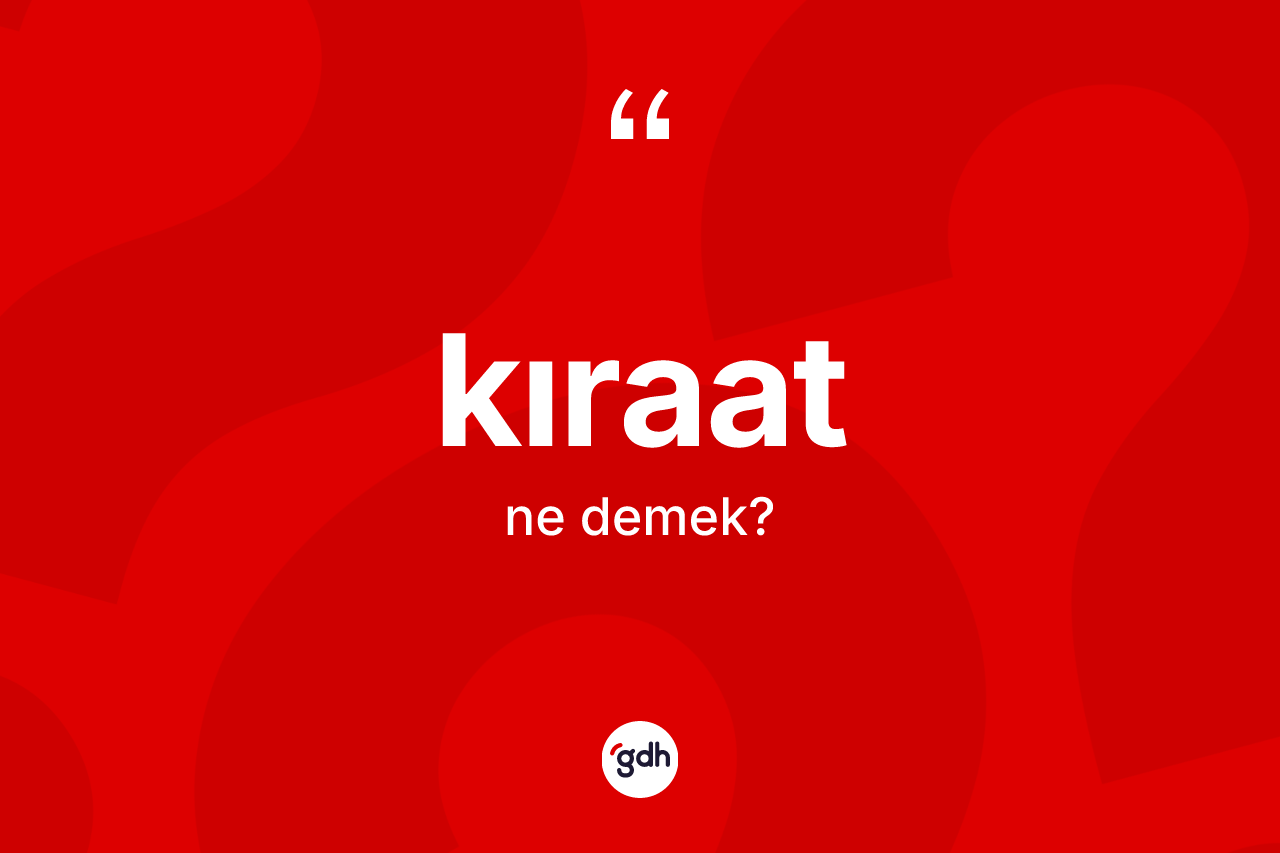 Kıraat kelimesinin sözlükteki tanımı nedir?