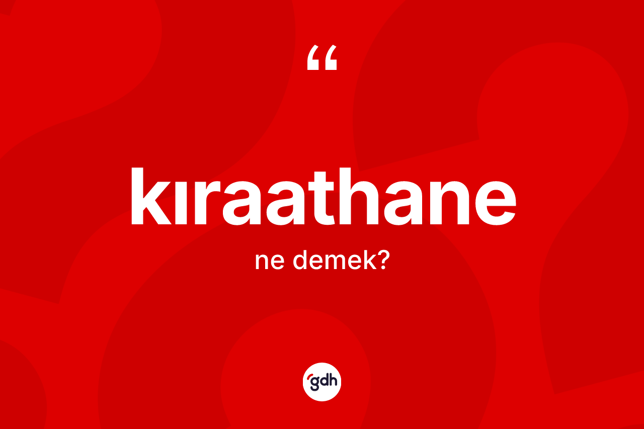 Kıraathane kelimesinin tanımı nedir?