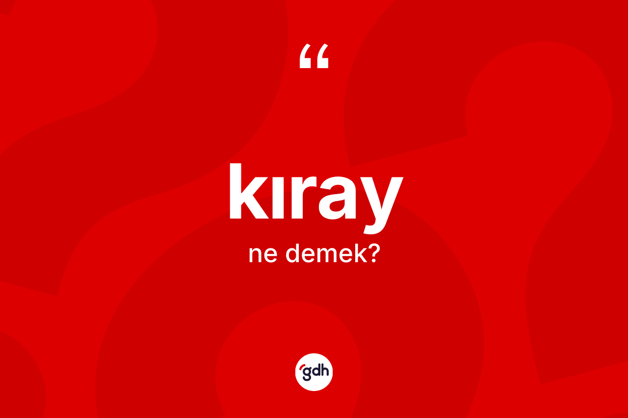 Kıray kelimesi nedir?