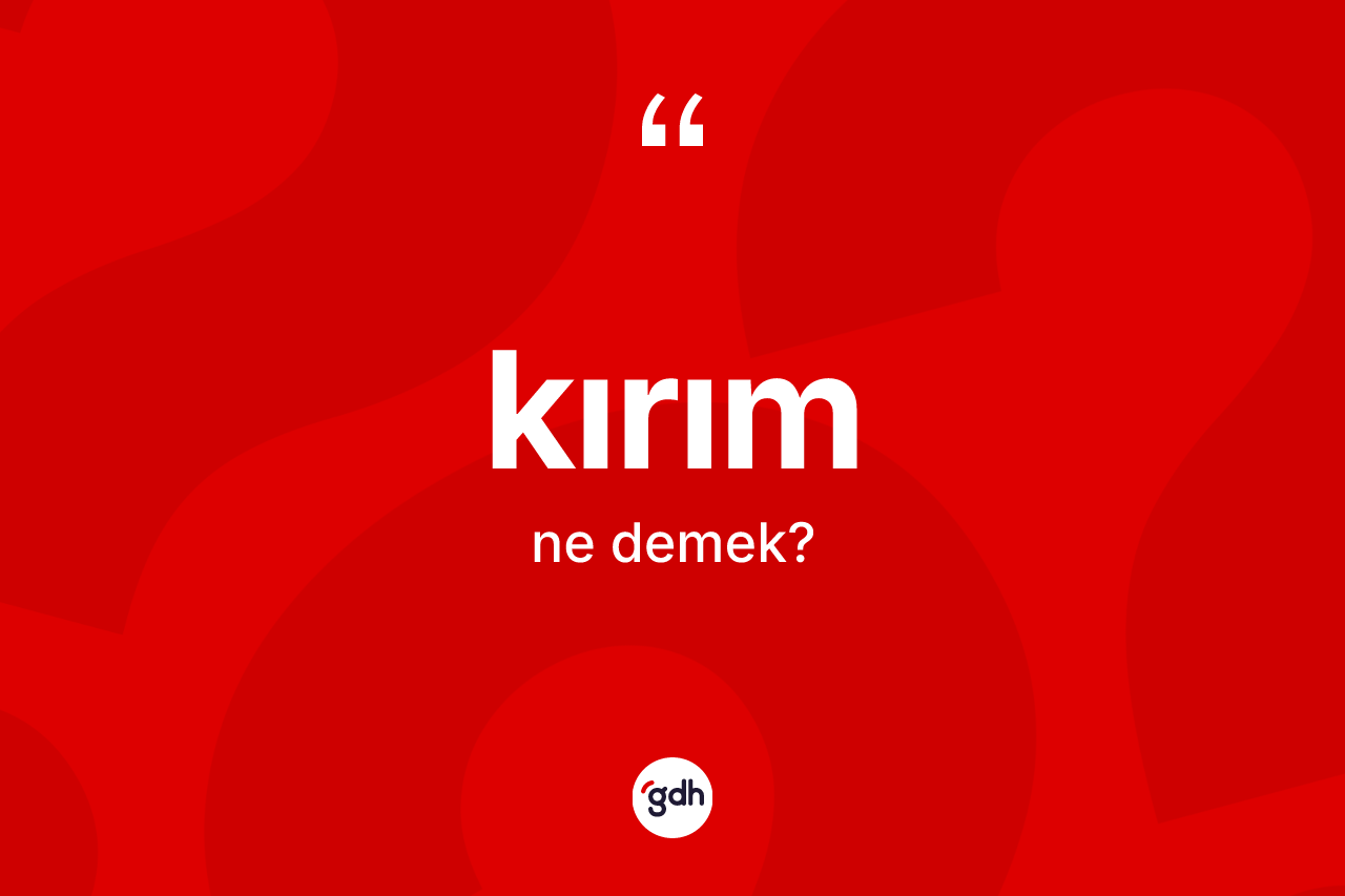 Kırım kelimesinin sözlükteki tanımı nedir?