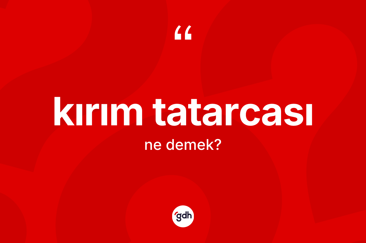Kırım Tatarcası  ne anlama gelir?