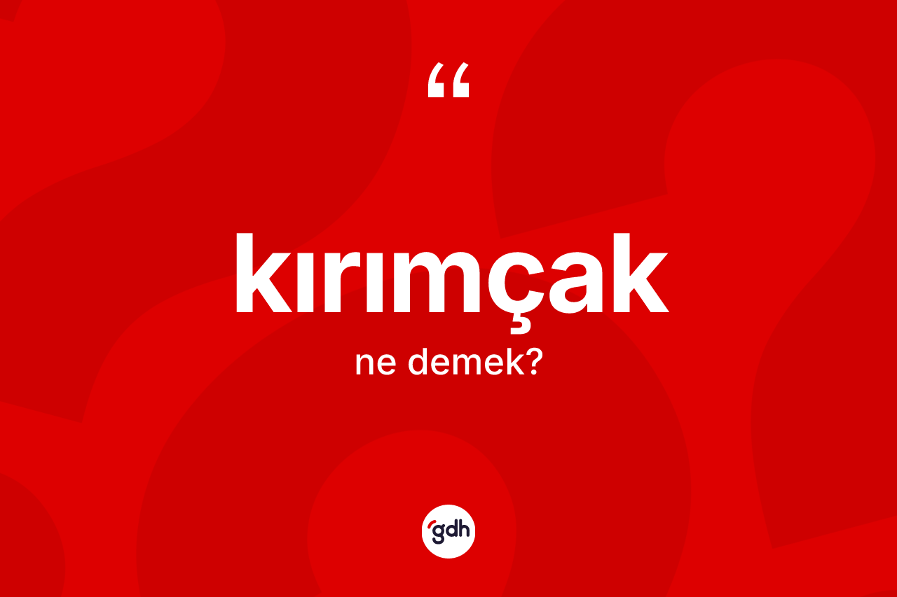 Kırımçak ne demek?