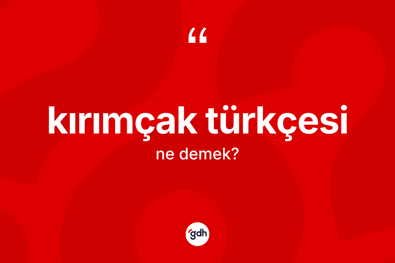 Kırımçak Türkçesi  kelimesinin anlamı nedir? Kırımçak Türkçesi 'in kısaca tanımı nedir?