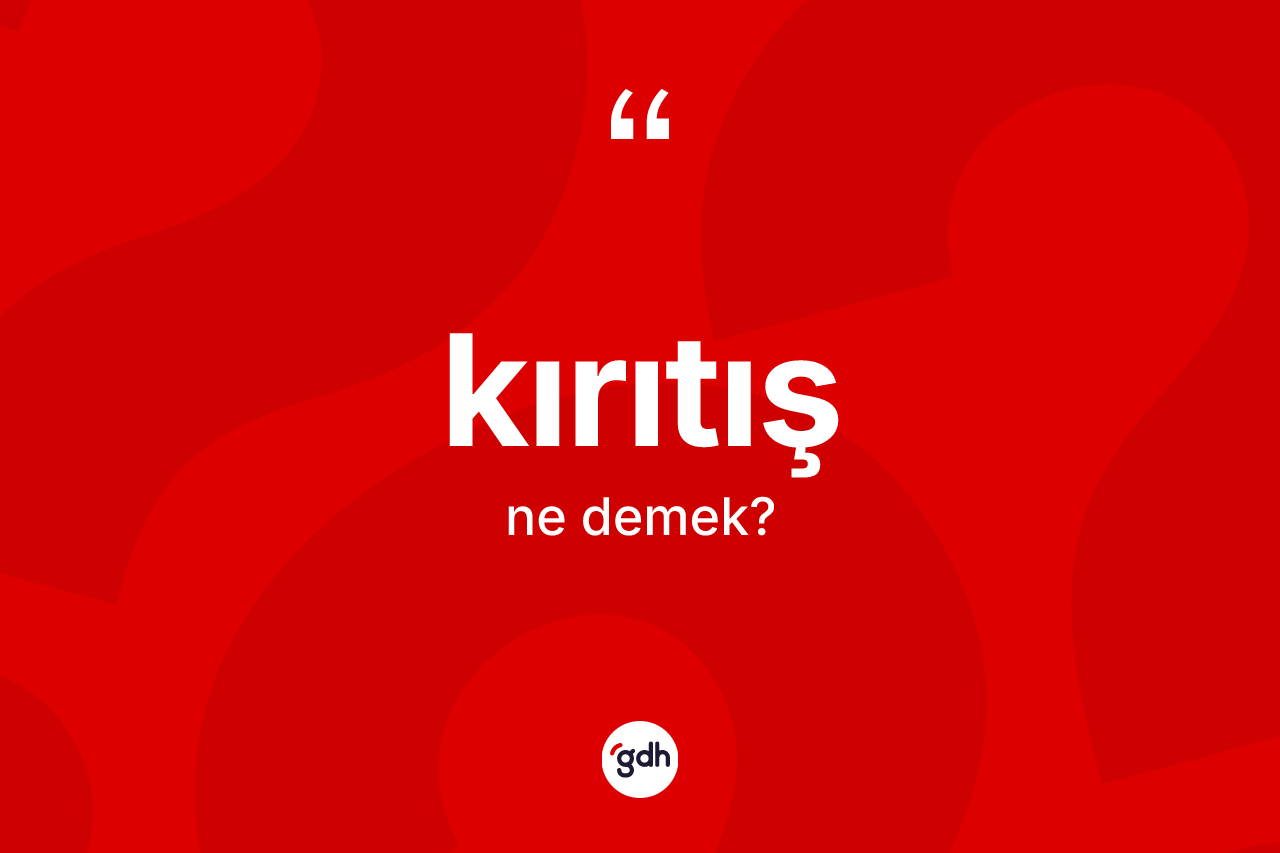 Kırıtış ne demek?